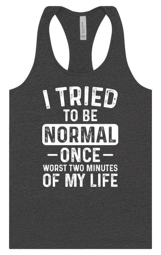 Tried to Be Normal Women's Racerback Tank