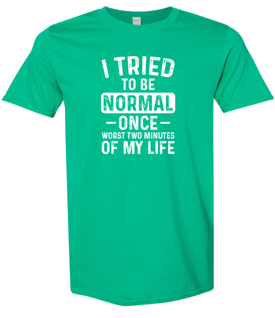 Tried to Be Normal Adult Gildan Soft Shirt