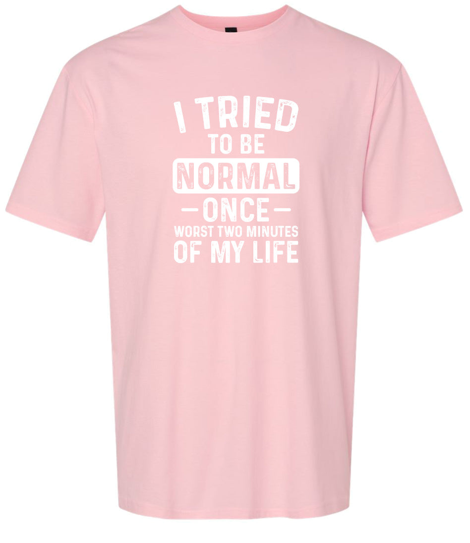 Tried to Be Normal Adult Gildan Soft Shirt