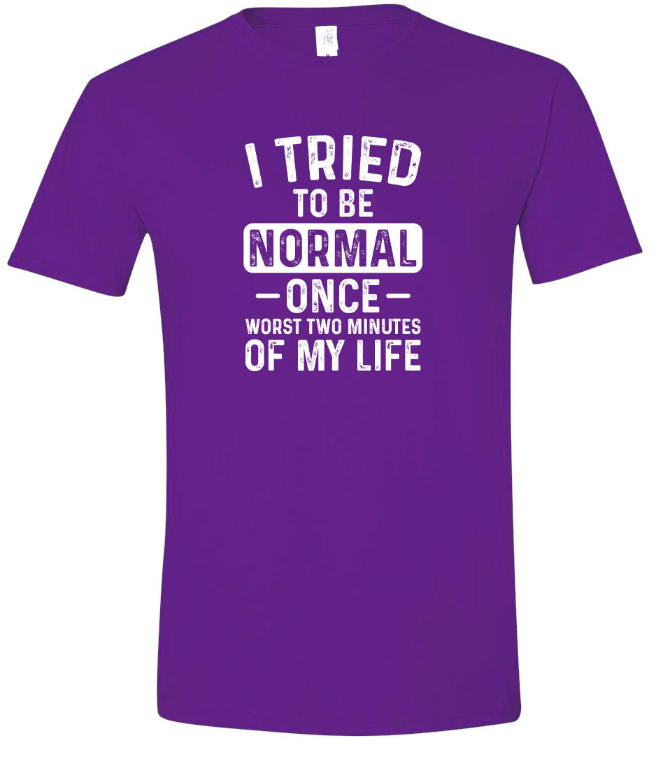 Tried to Be Normal Adult Gildan Soft Shirt