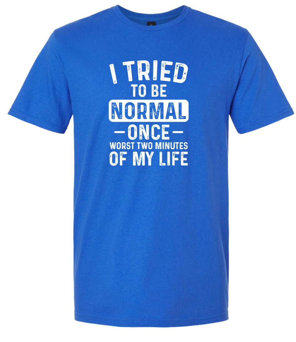 Tried to Be Normal Adult Gildan Soft Shirt