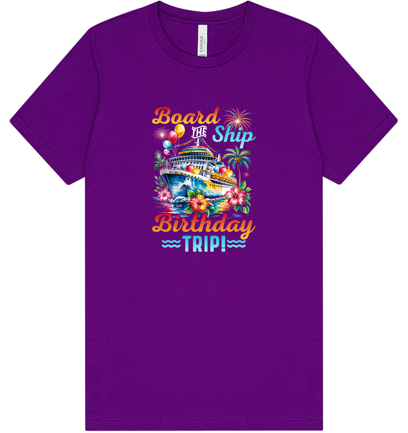 Board the Ship Birthday Trip Adult Bella Canvas Shirt