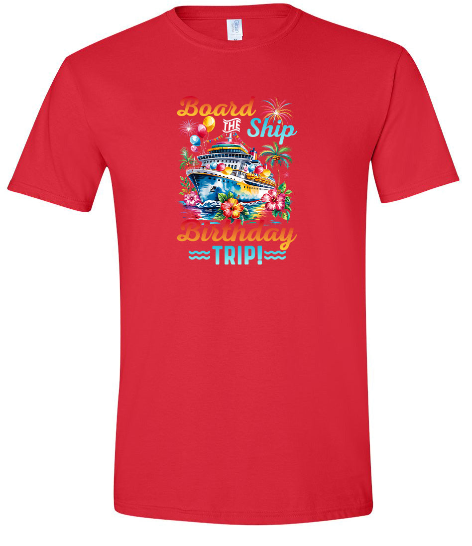 Board the Ship Birthday Trip Adult Gildan Soft Shirt