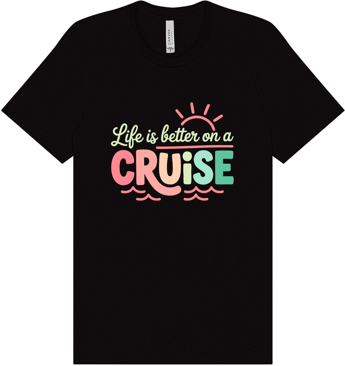 Life is Better on a Cruise Adult Bella Canvas Shirt