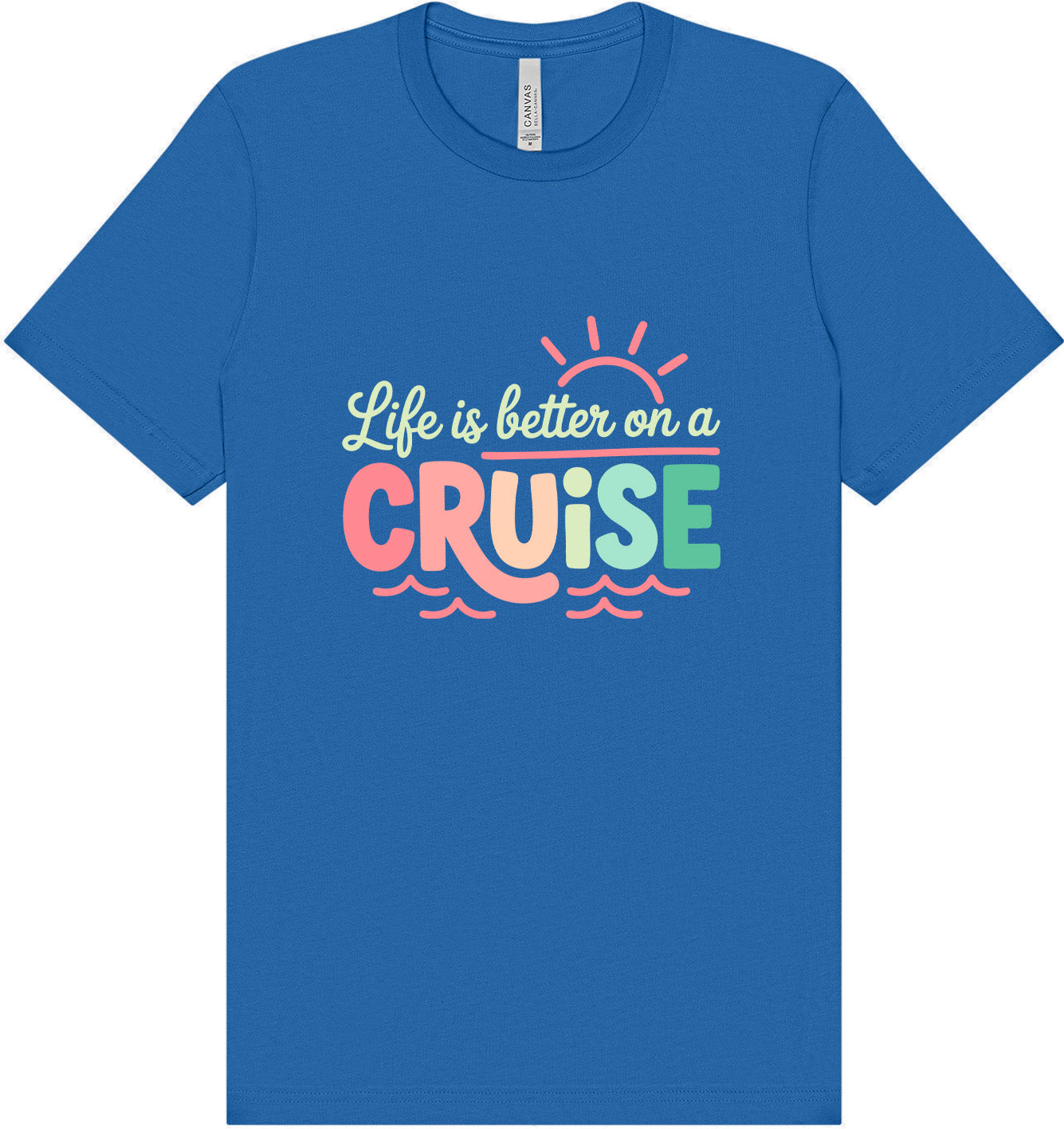 Life is Better on a Cruise Adult Bella Canvas Shirt