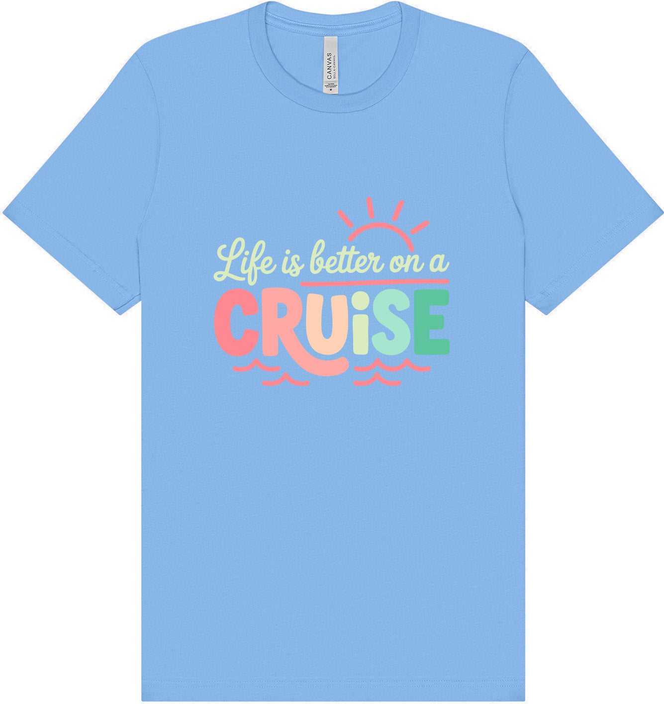 Life is Better on a Cruise Adult Bella Canvas Shirt