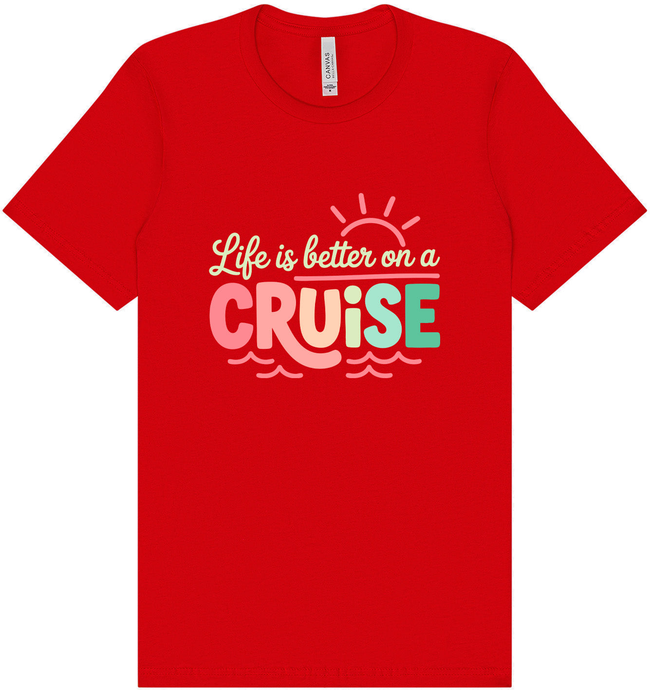 Life is Better on a Cruise Adult Bella Canvas Shirt