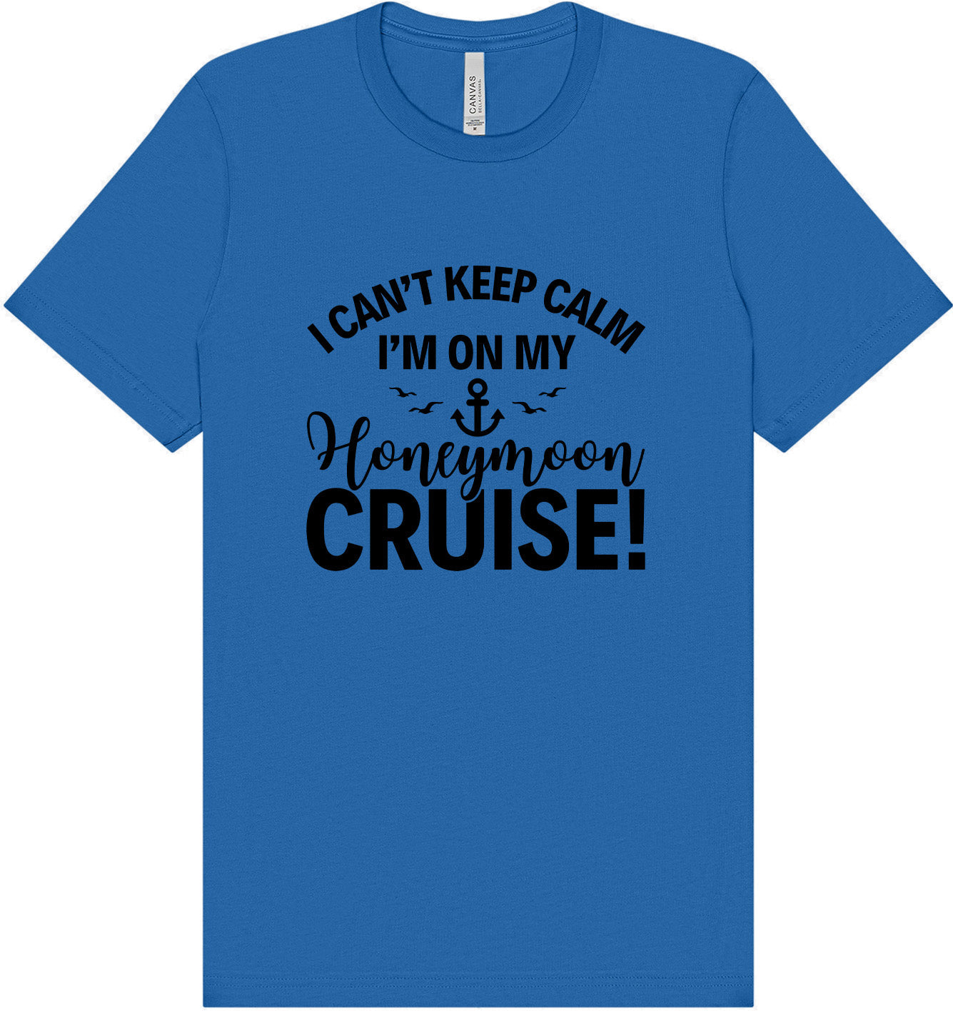 Can't Keep Calm on my Honeymoon Cruise Adult Bella Canvas Shirt