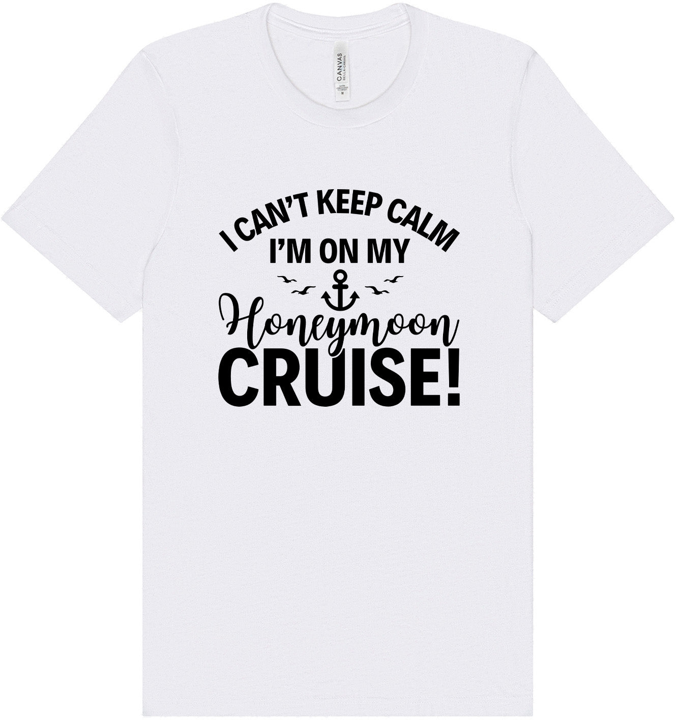Can't Keep Calm on my Honeymoon Cruise Adult Bella Canvas Shirt