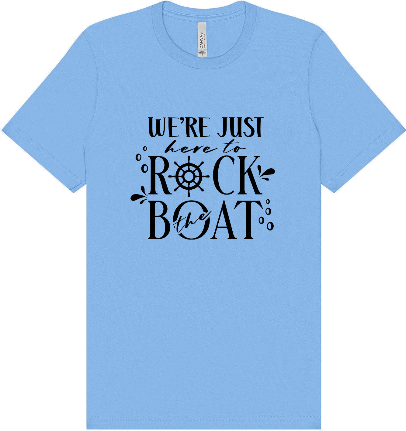 Just Here to Rock the Boat Adult Bella Canvas Shirt