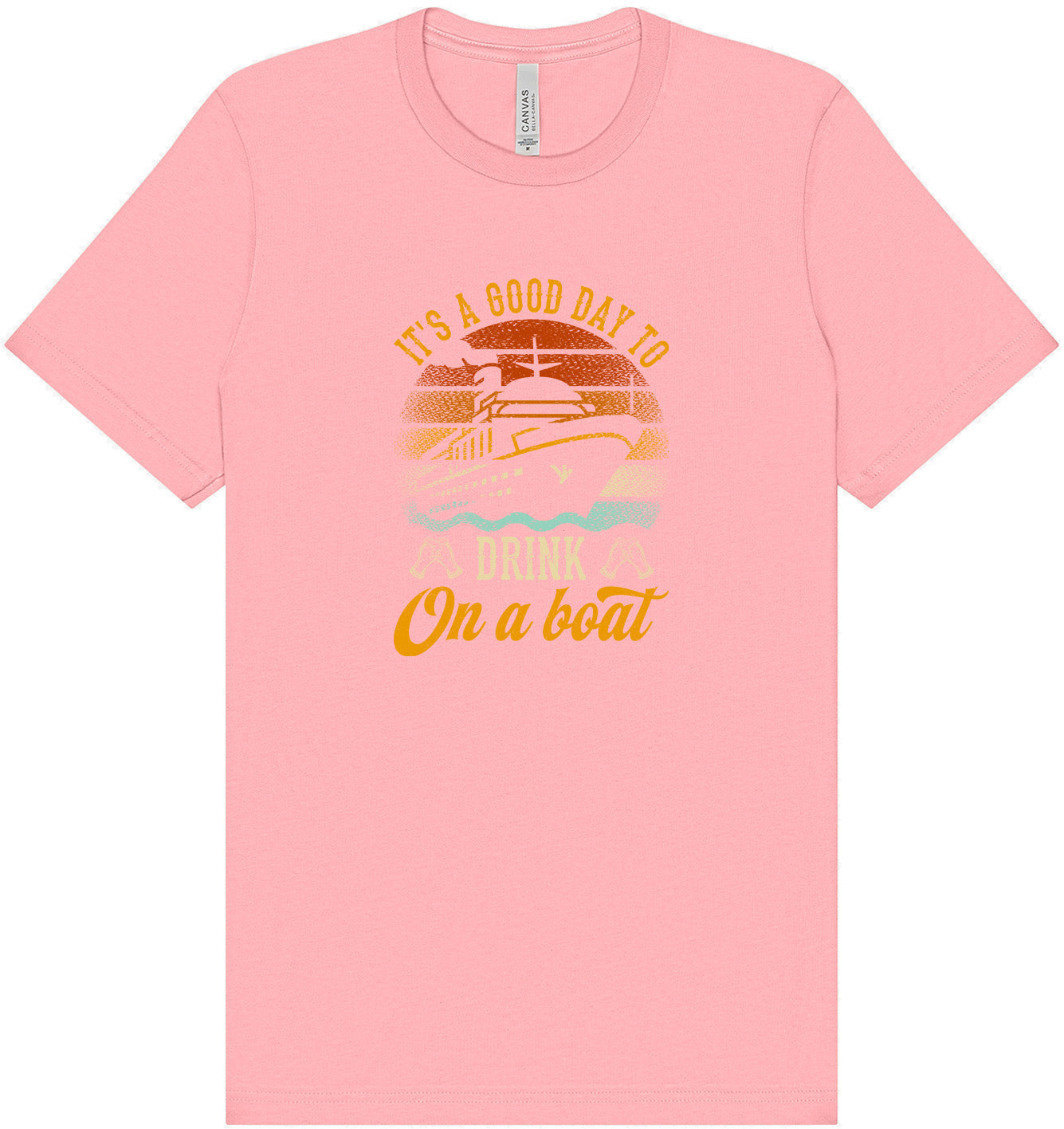 Drink on a Boat Adult Bella Canvas Shirt