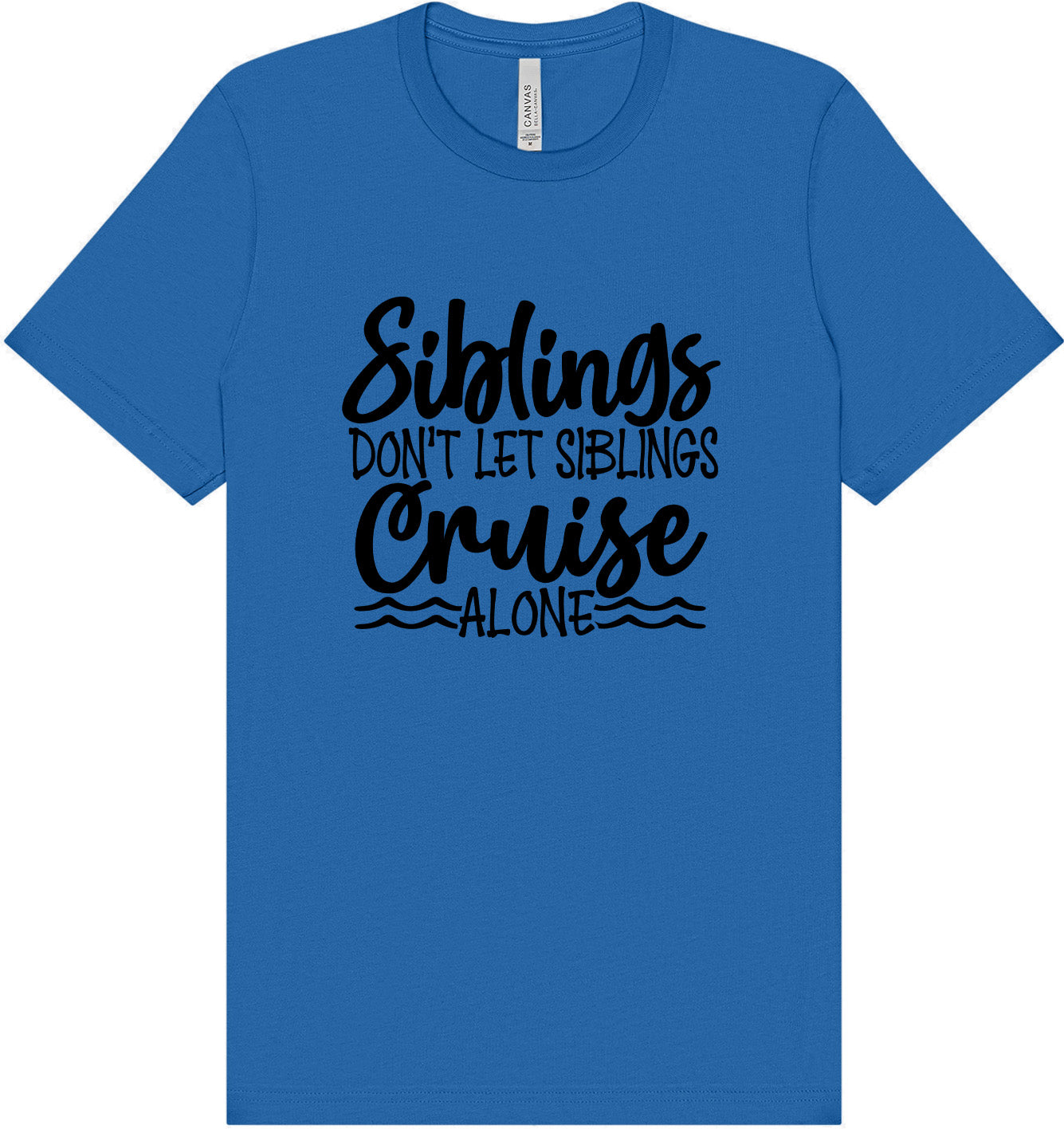 Siblings Don't Cruise Alone Adult Bella Canvas Shirt