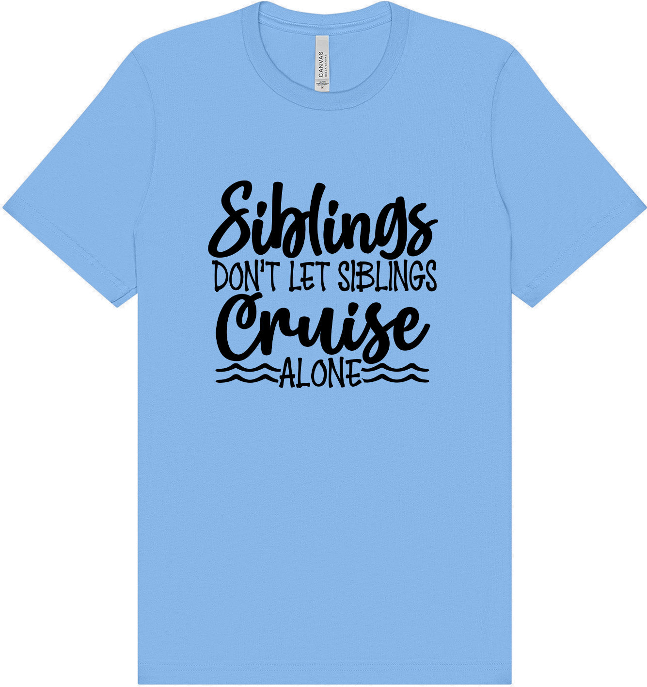 Siblings Don't Cruise Alone Adult Bella Canvas Shirt
