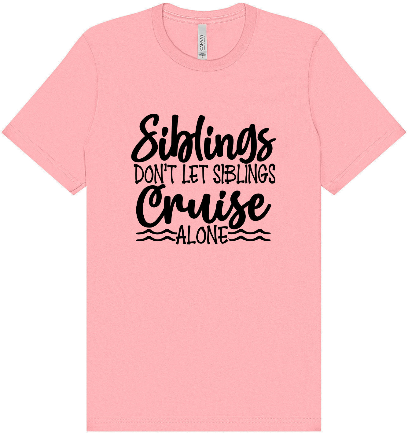 Siblings Don't Cruise Alone Adult Bella Canvas Shirt
