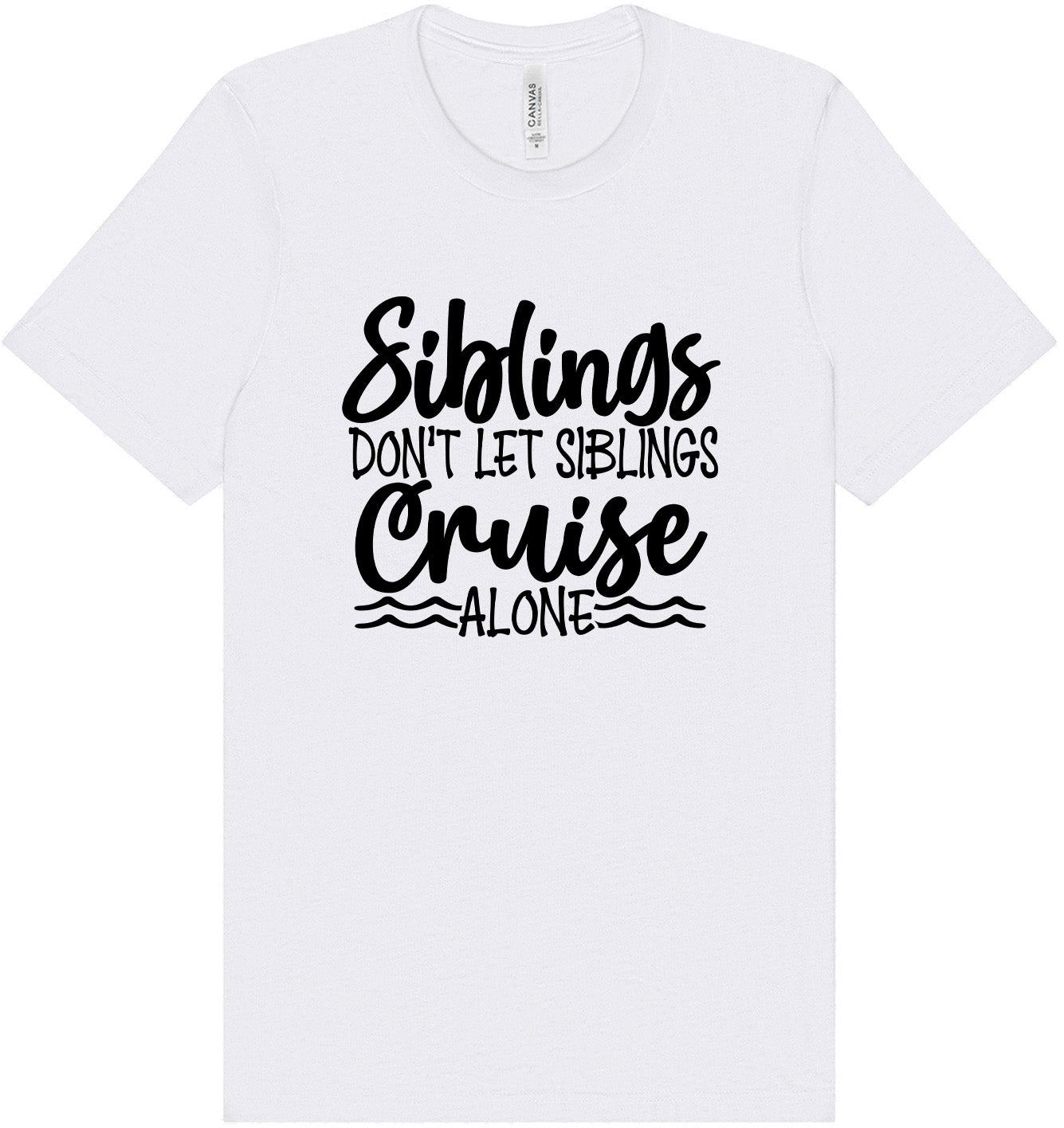 Siblings Don't Cruise Alone Adult Bella Canvas Shirt