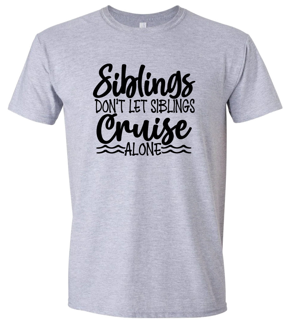 Siblings Don't Cruise Alone Adult Gildan Soft Shirt