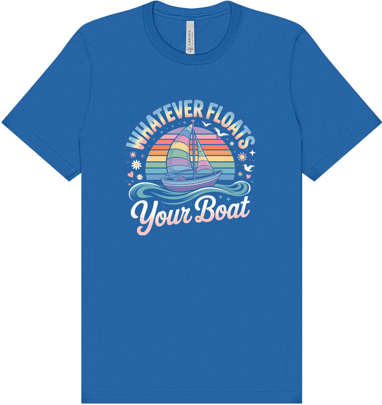 Whatever Floats Your Boat Adult Bella Canvas Shirt