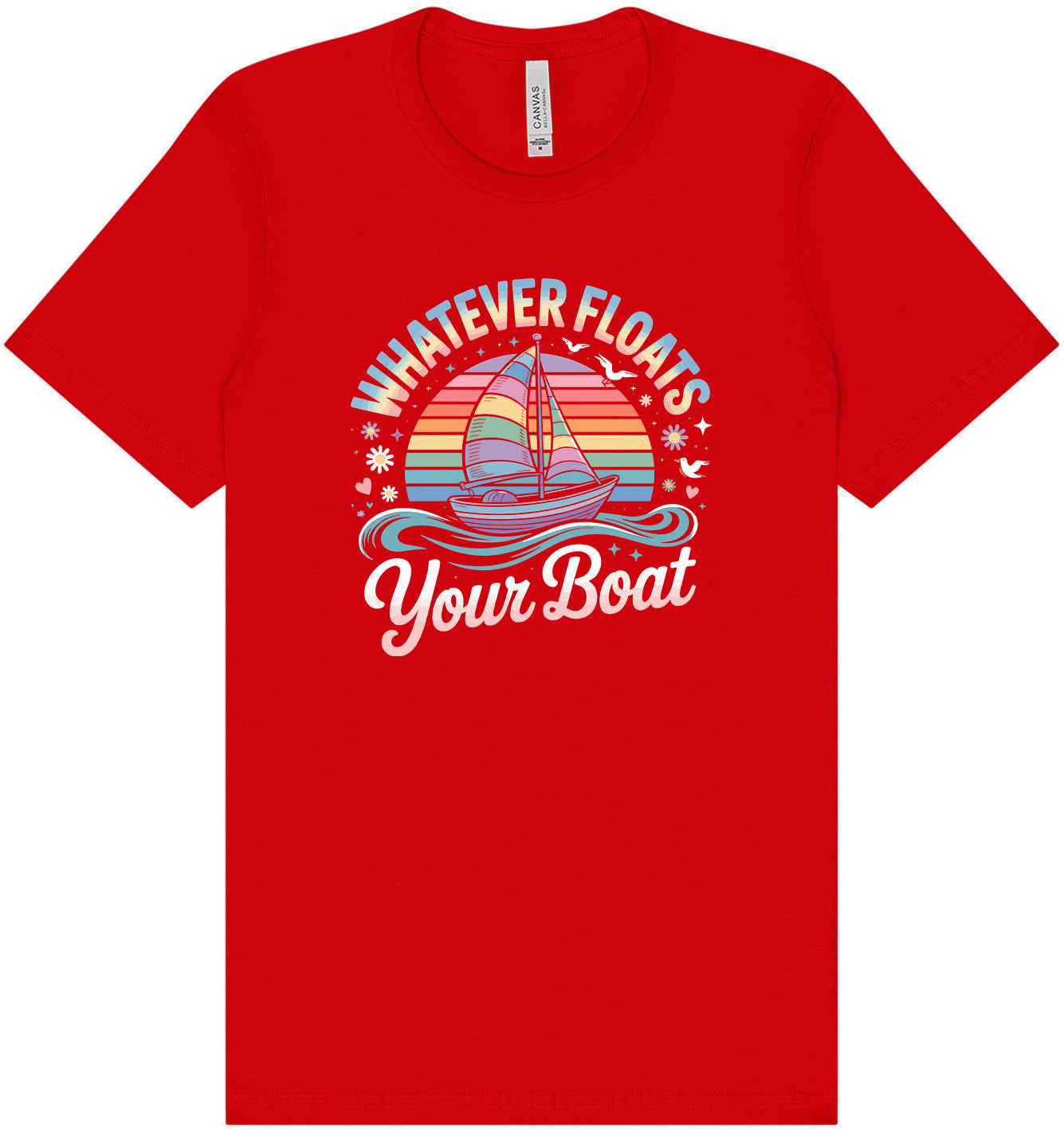 Whatever Floats Your Boat Adult Bella Canvas Shirt