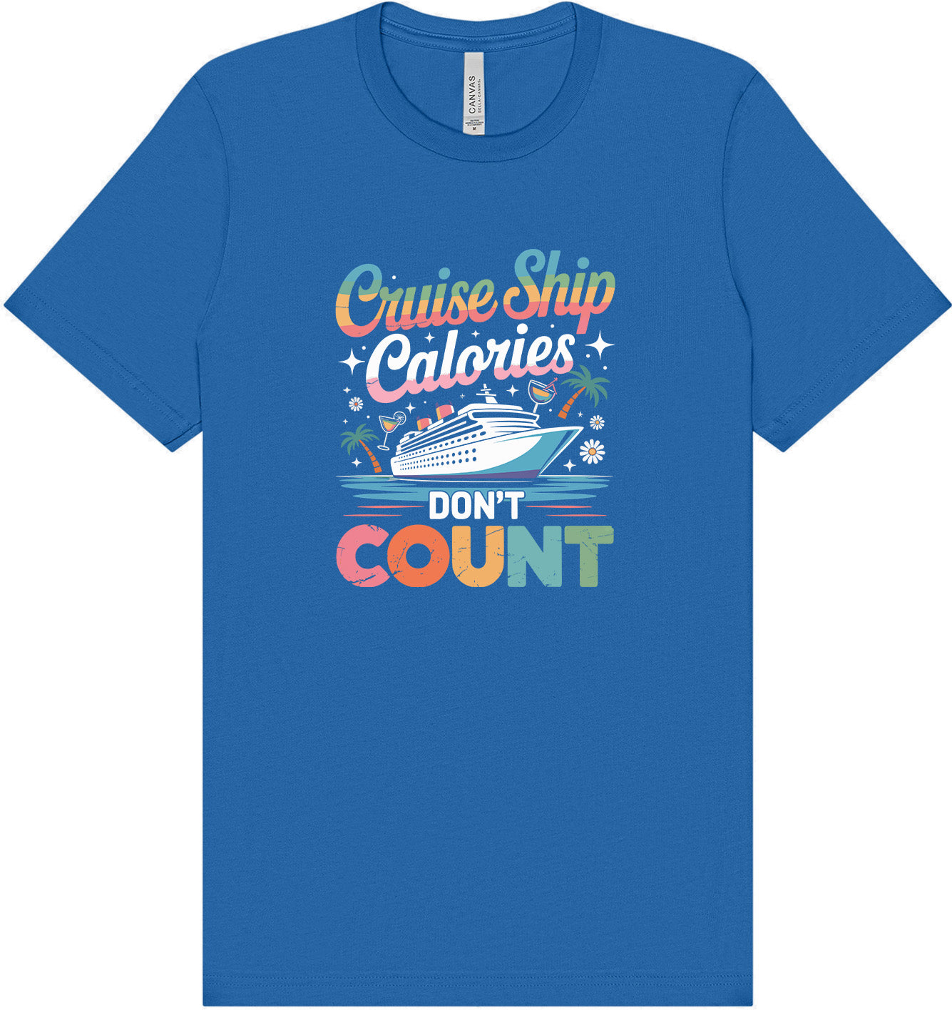 Cruise Ship Calories Don't Count Adult Bella Canvas Shirt
