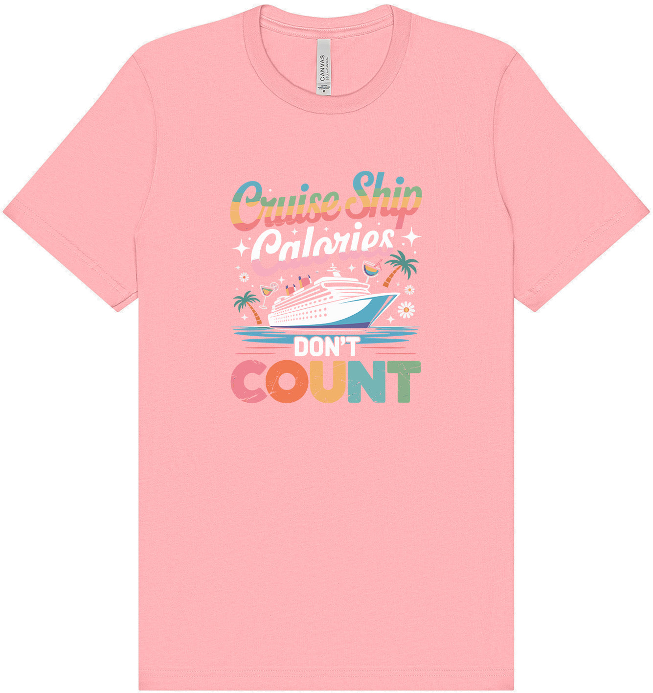 Cruise Ship Calories Don't Count Adult Bella Canvas Shirt