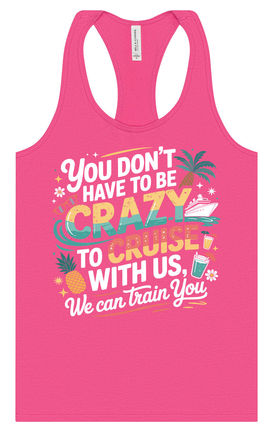 You Don't Have to Be Crazy to Cruise Women's Racerback Tank