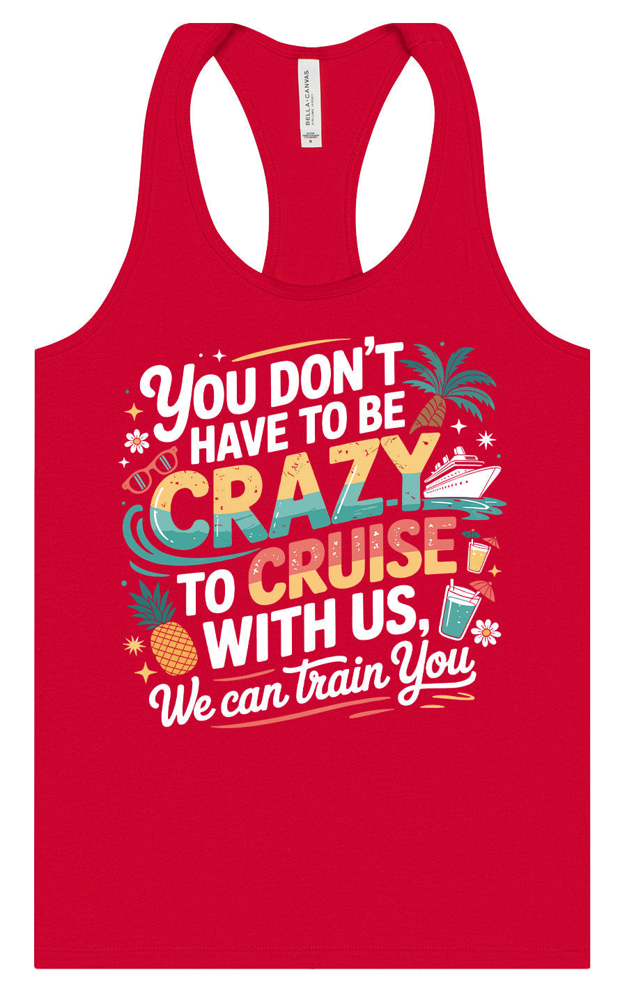 You Don't Have to Be Crazy to Cruise Women's Racerback Tank