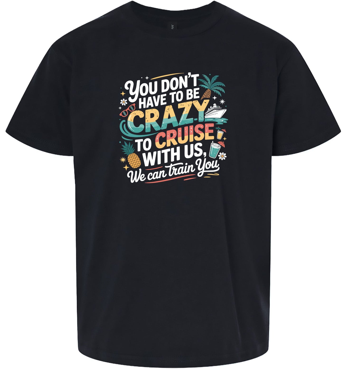 You Don't Have to Be Crazy to Cruise Children's Gildan Soft Shirt