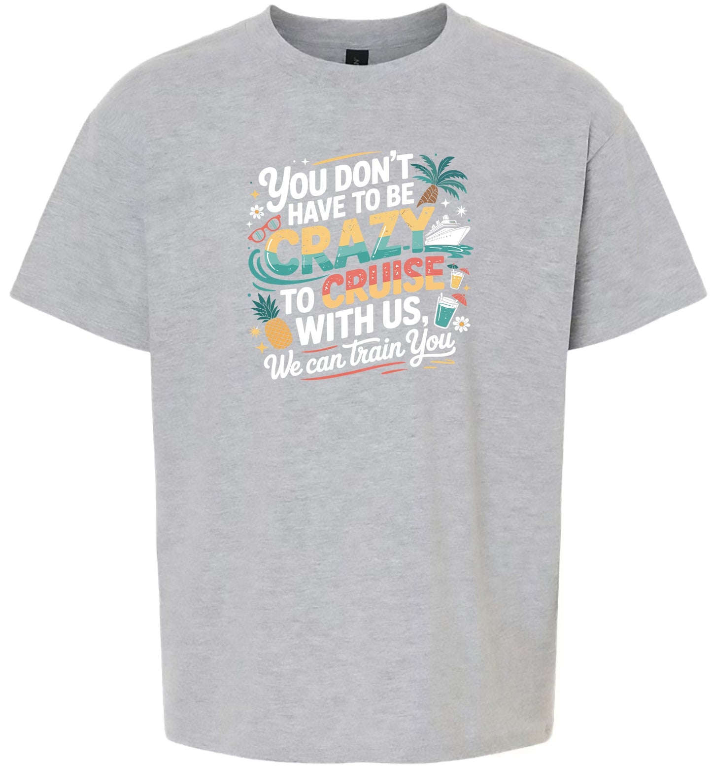 You Don't Have to Be Crazy to Cruise Children's Gildan Soft Shirt