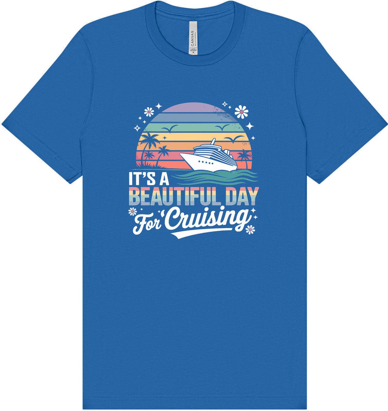 Beautiful Day for Cruising Adult Bella Canvas Shirt