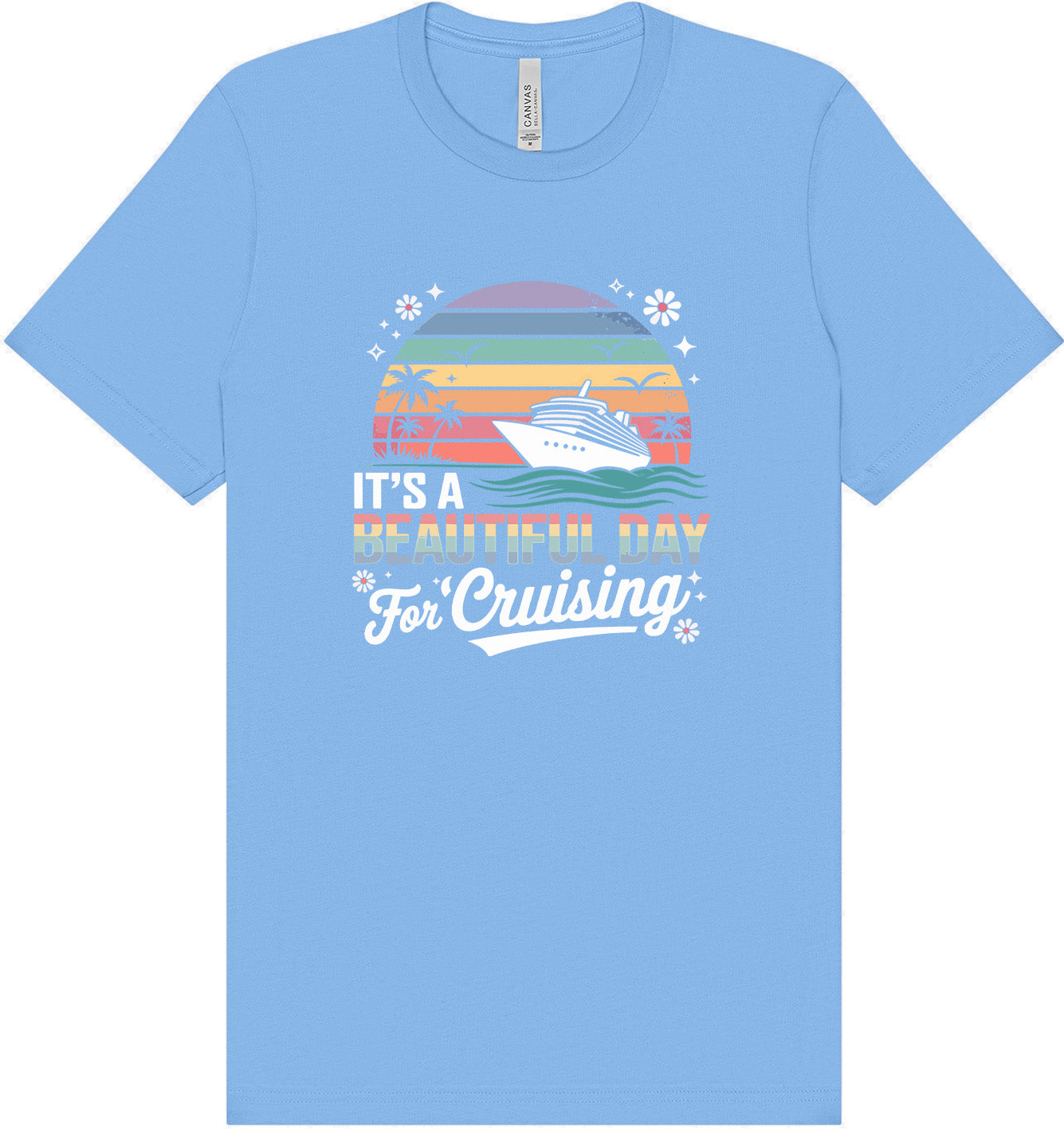 Beautiful Day for Cruising Adult Bella Canvas Shirt