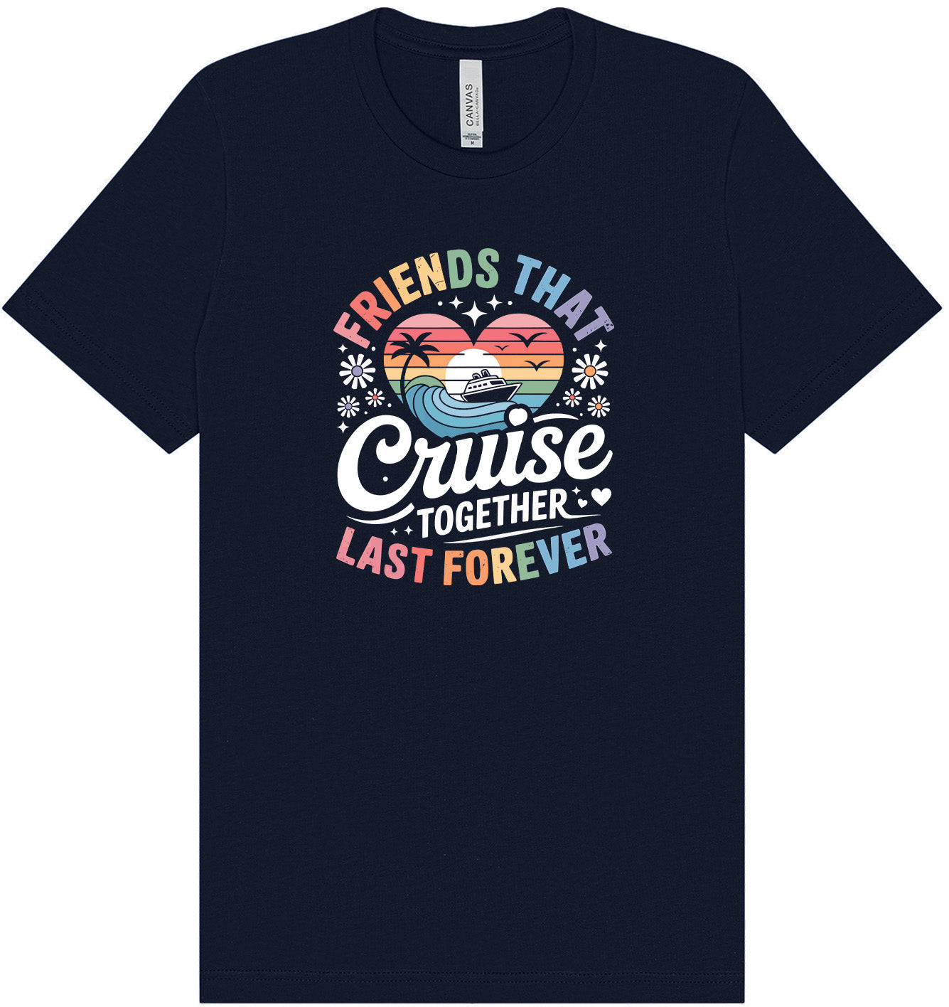 Friends That Cruise Together Adult Bella Canvas Shirt