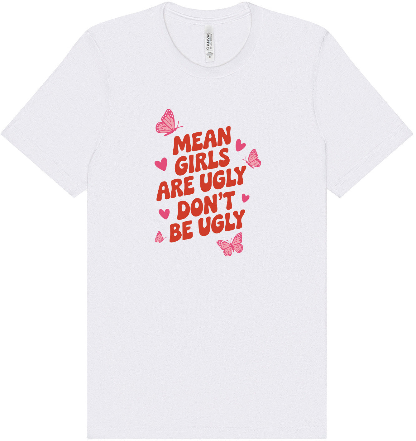 Mean Girls are Ugly Adult Bella Canvas Shirt