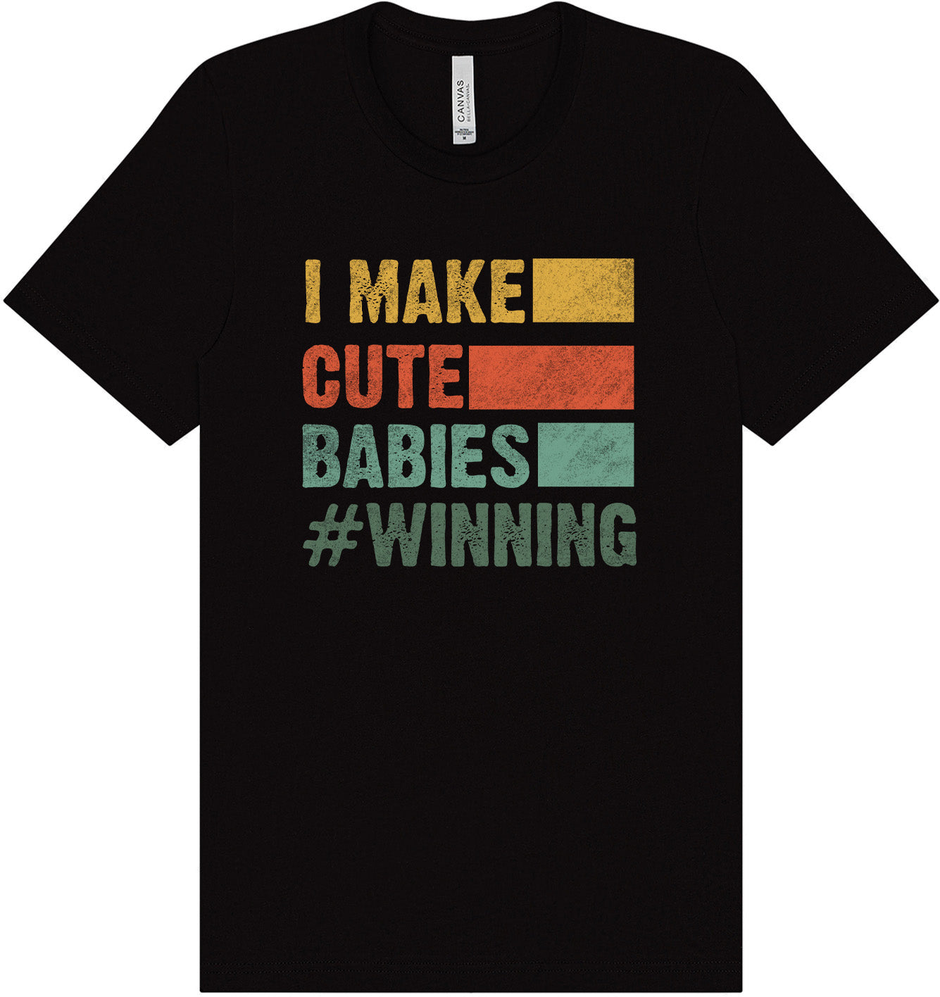 I Make Cute Babies Adult Bella Canvas Shirt