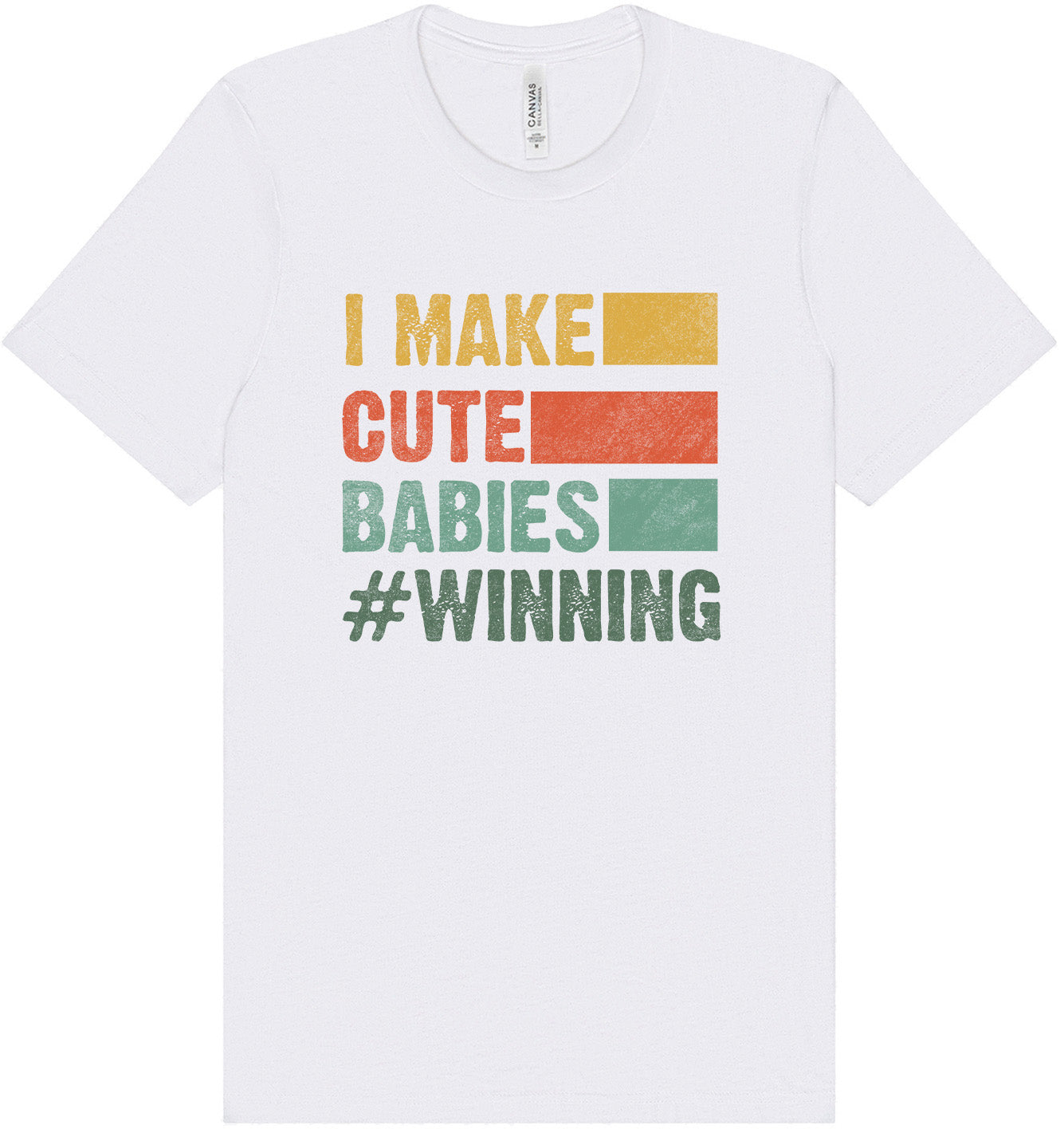 I Make Cute Babies Adult Bella Canvas Shirt