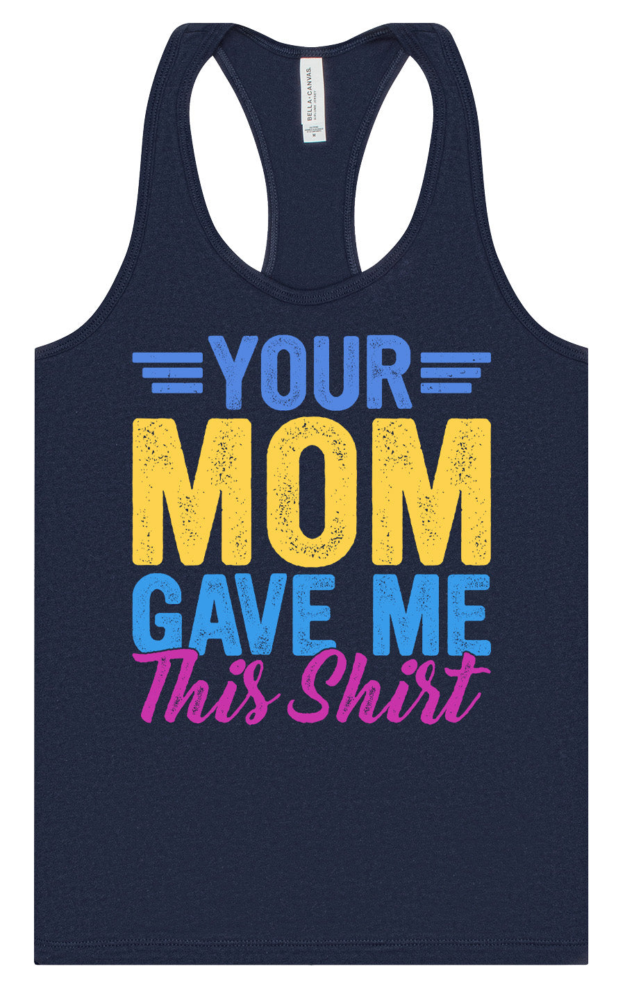 Your Mom Gave Me This Shirt Women's Racerback Tank