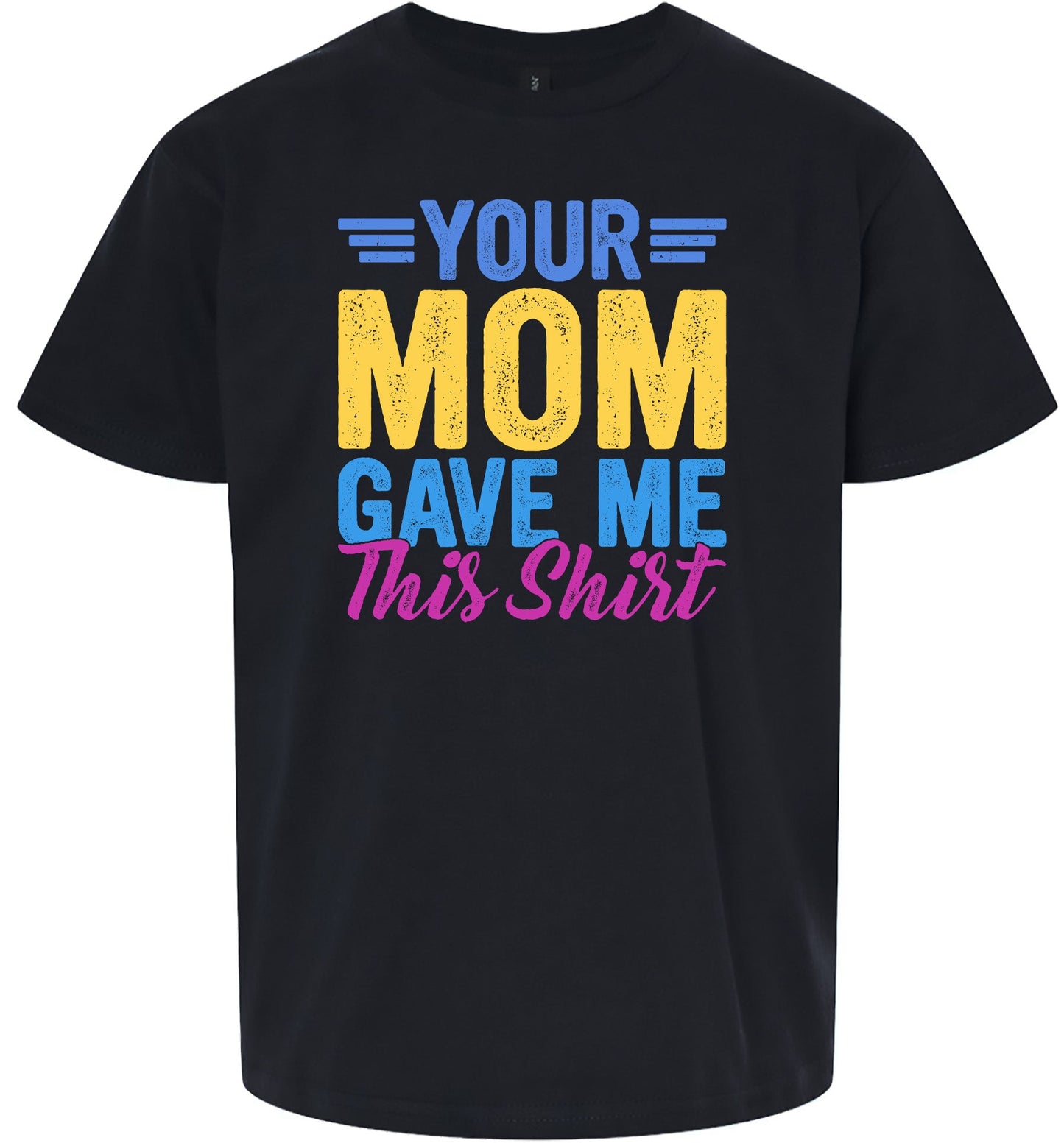 Your Mom Gave Me This Shirt Children's Gildan Soft Shirt