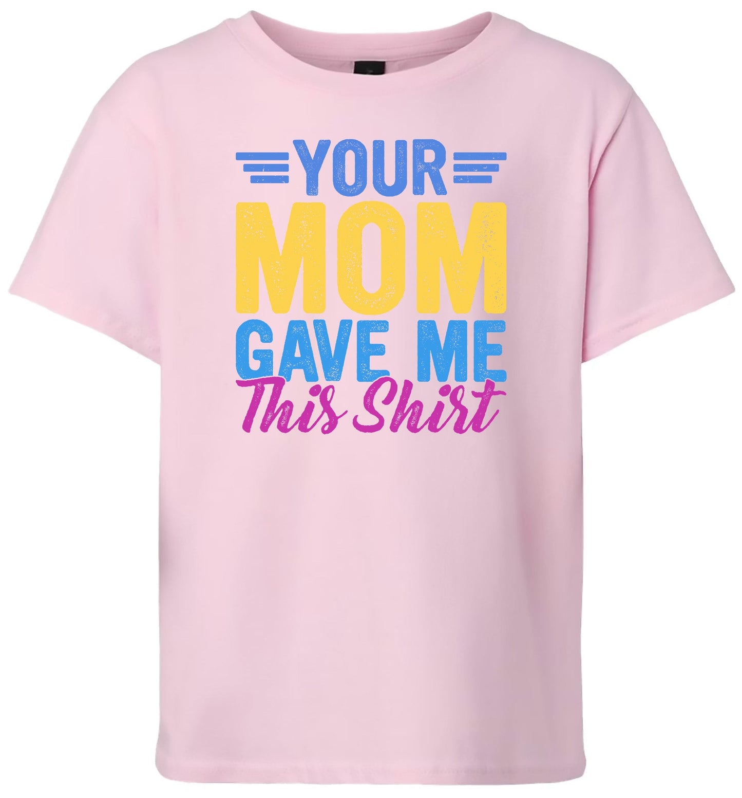 Your Mom Gave Me This Shirt Children's Gildan Soft Shirt