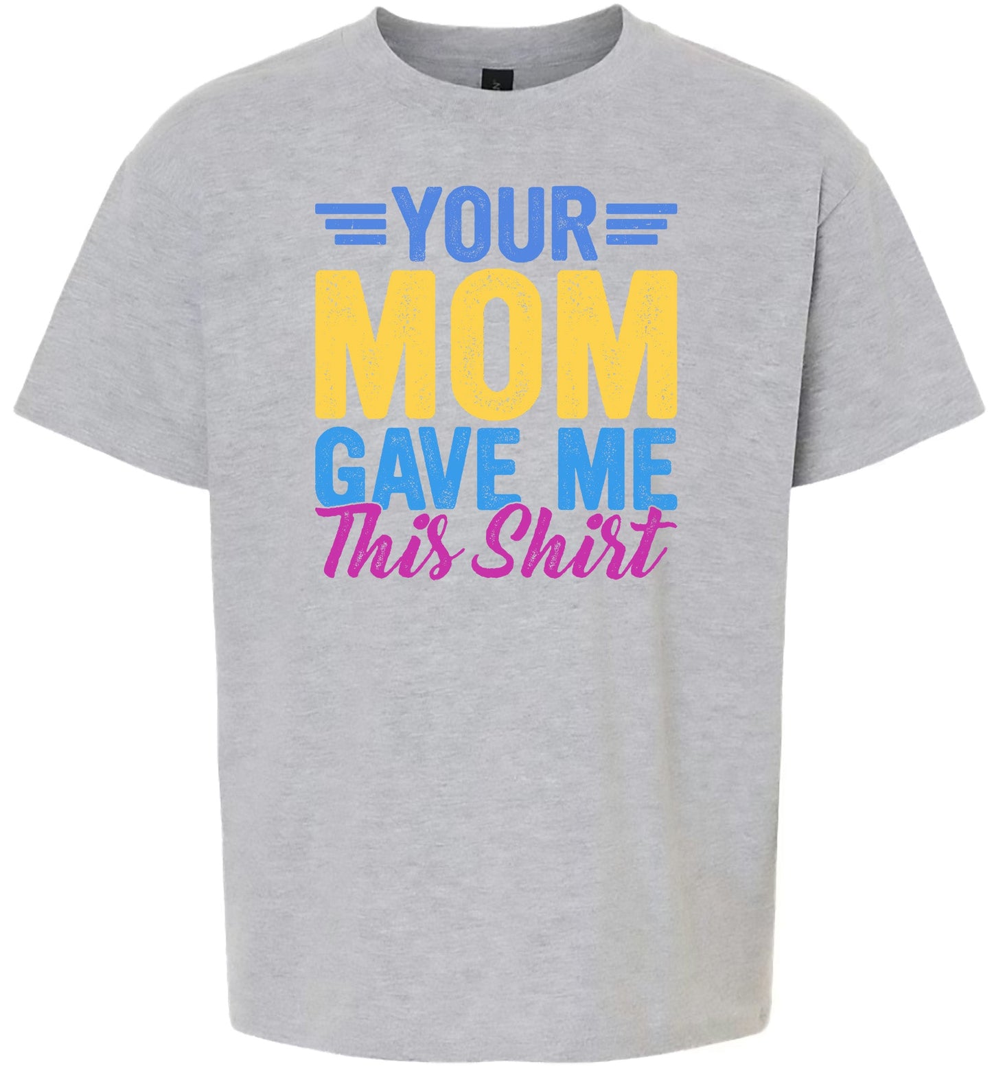 Your Mom Gave Me This Shirt Children's Gildan Soft Shirt