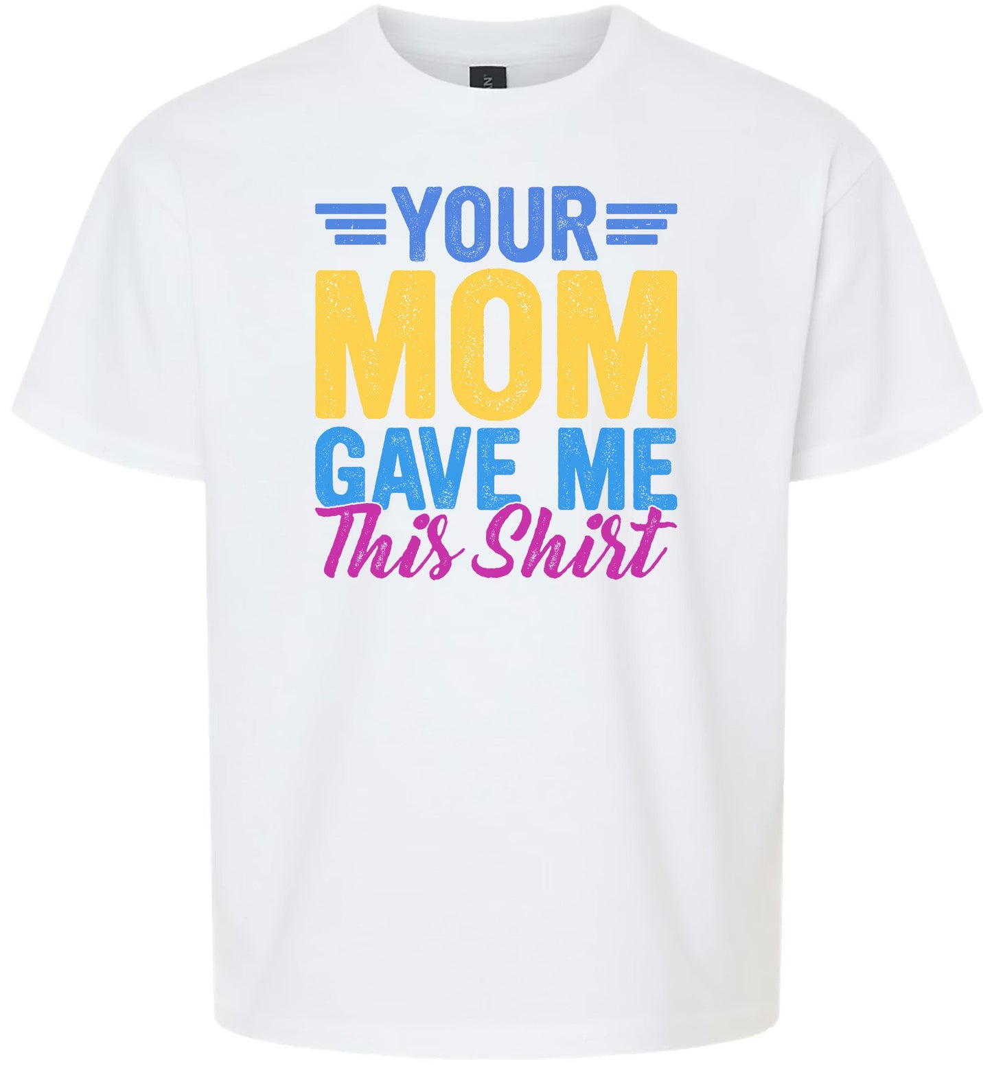 Your Mom Gave Me This Shirt Children's Gildan Soft Shirt