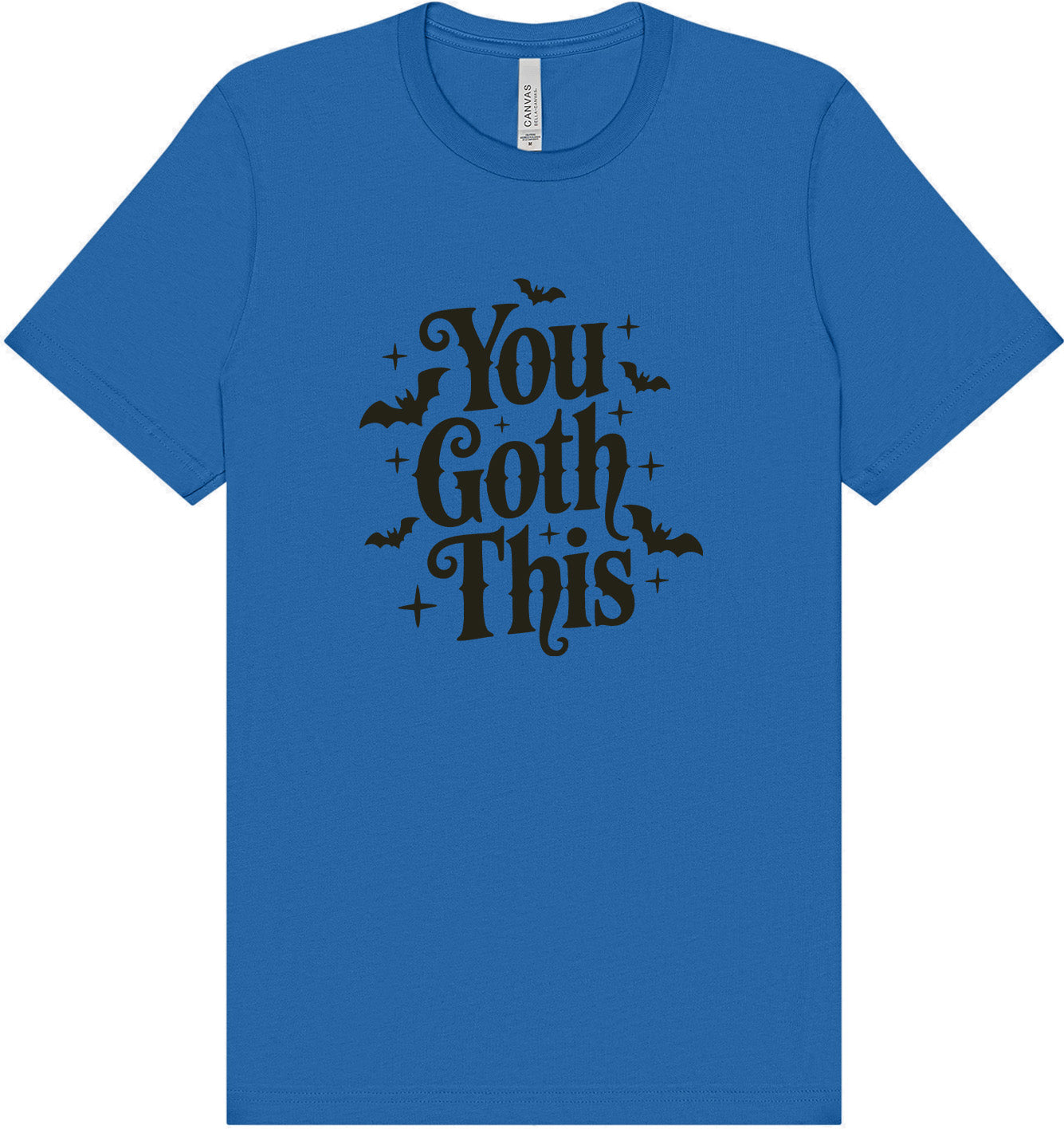 You Goth This Adult Bella Canvas Shirt
