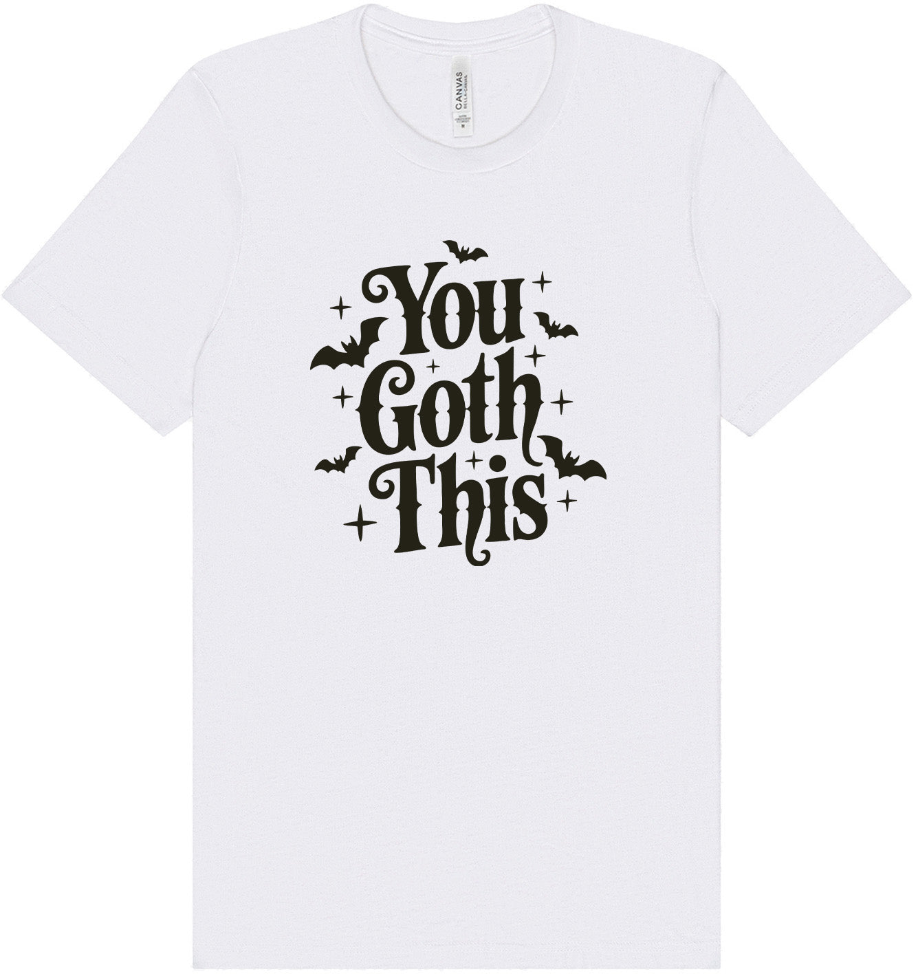 You Goth This Adult Bella Canvas Shirt