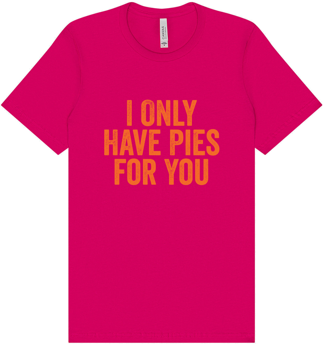 Only Have Pies for You Adult Bella Canvas Shirt