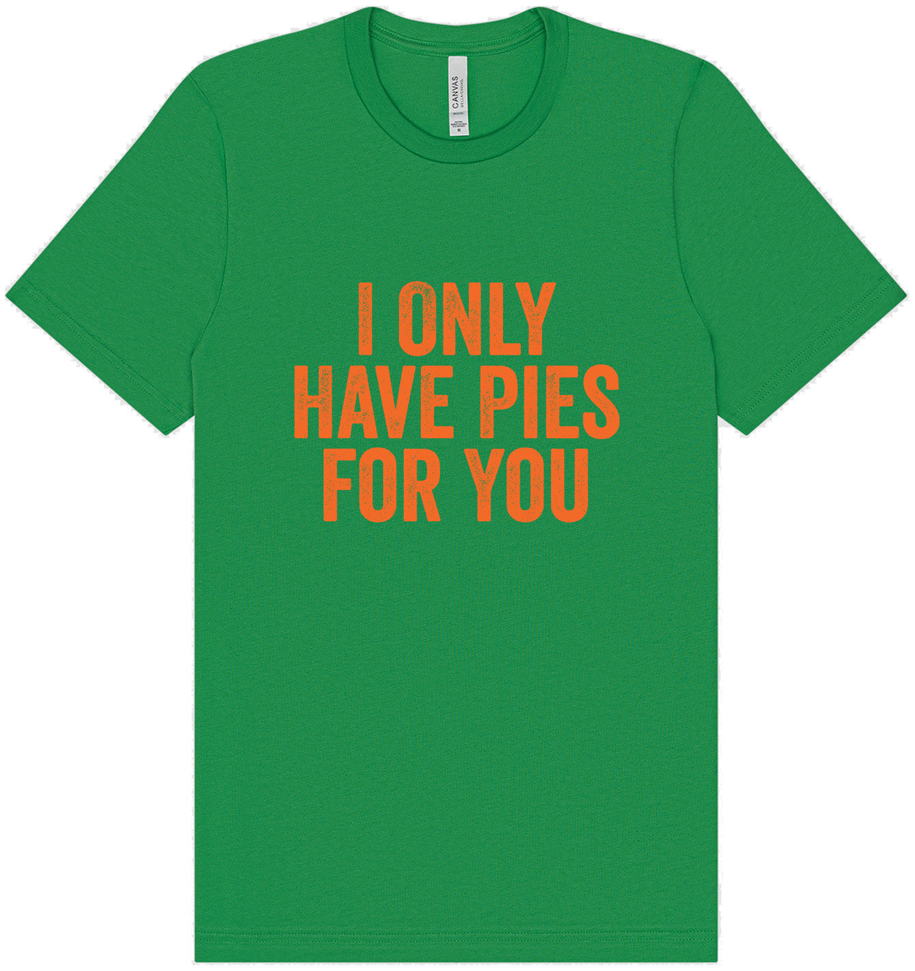 Only Have Pies for You Adult Bella Canvas Shirt