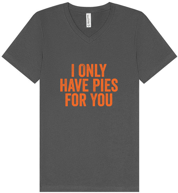 Only Have Pies for You Unisex V-Neck Shirt
