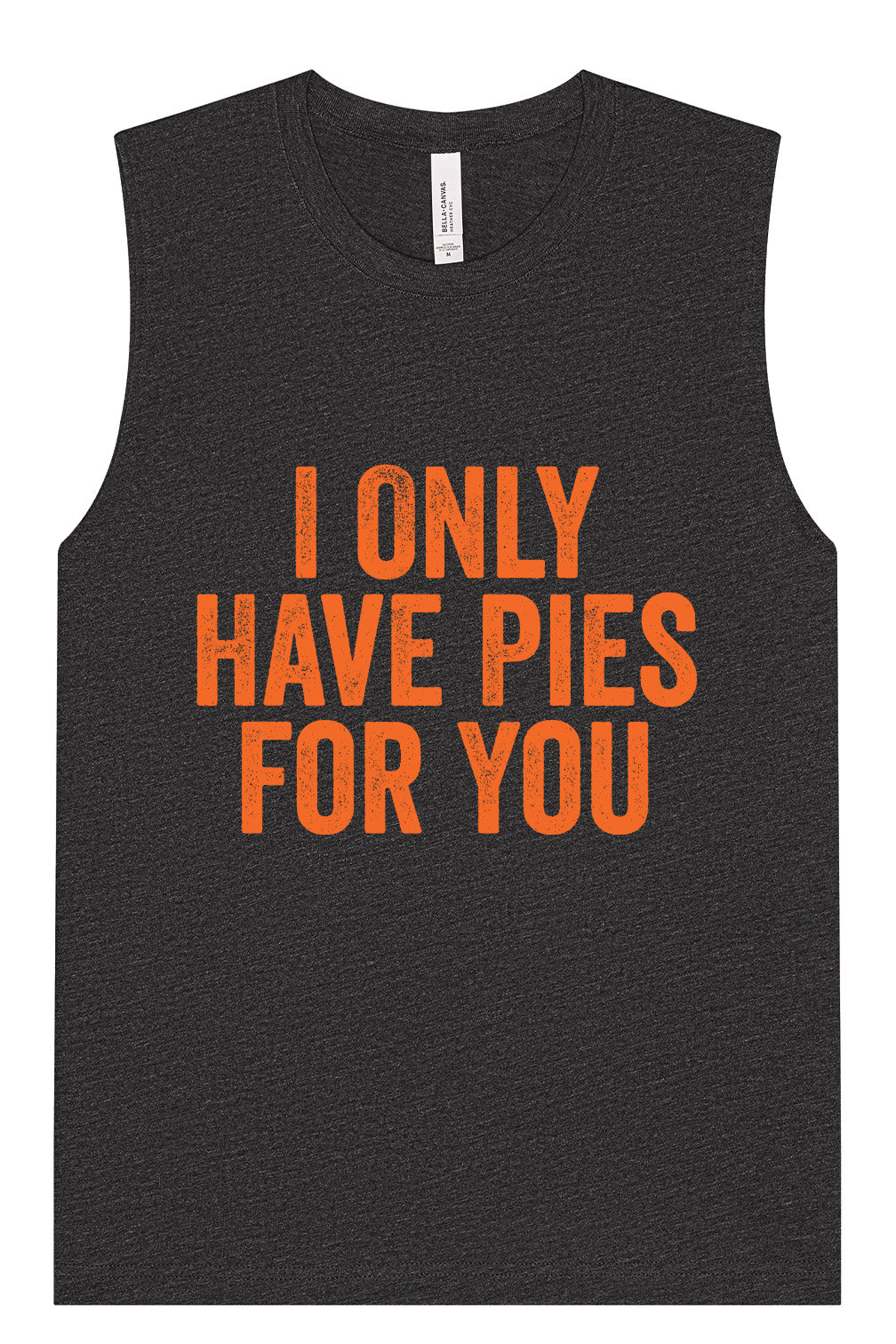 Only Have Pies for You Muscle Tank