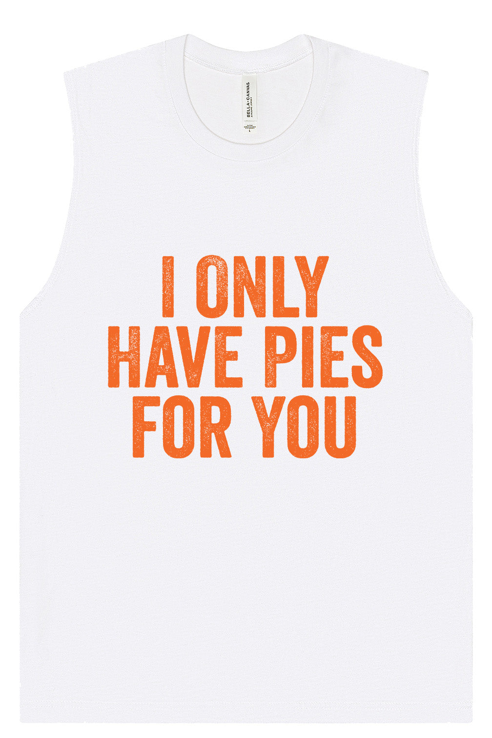 Only Have Pies for You Muscle Tank