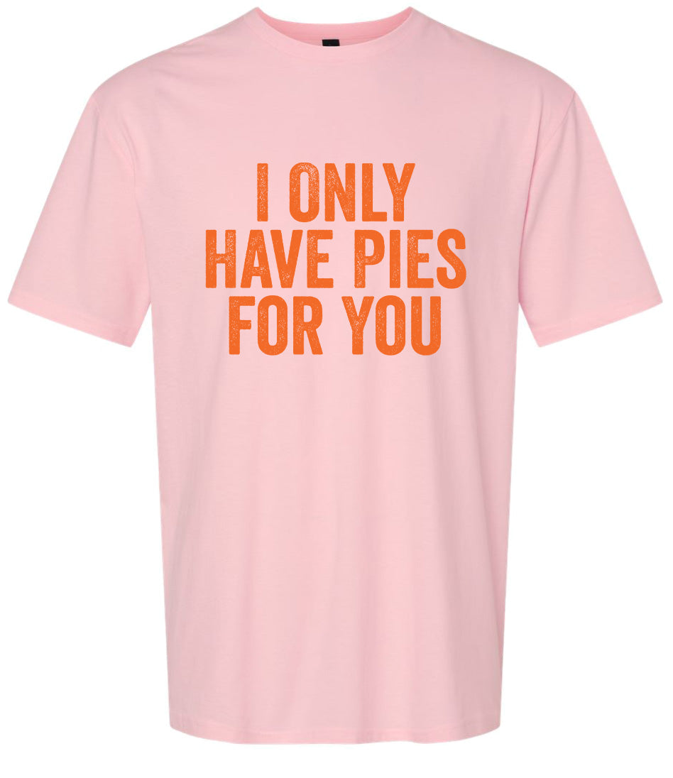 Only Have Pies for You Adult Gildan Soft Shirt