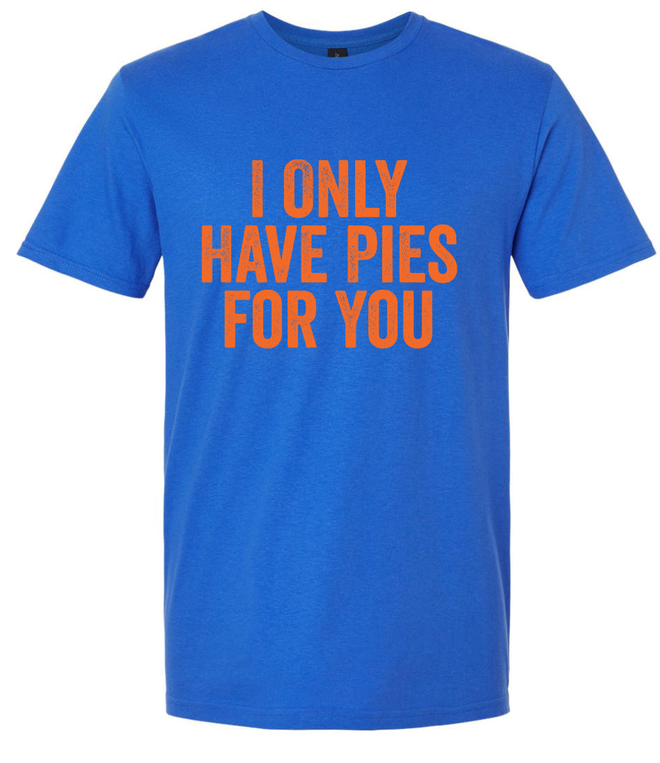 Only Have Pies for You Adult Gildan Soft Shirt