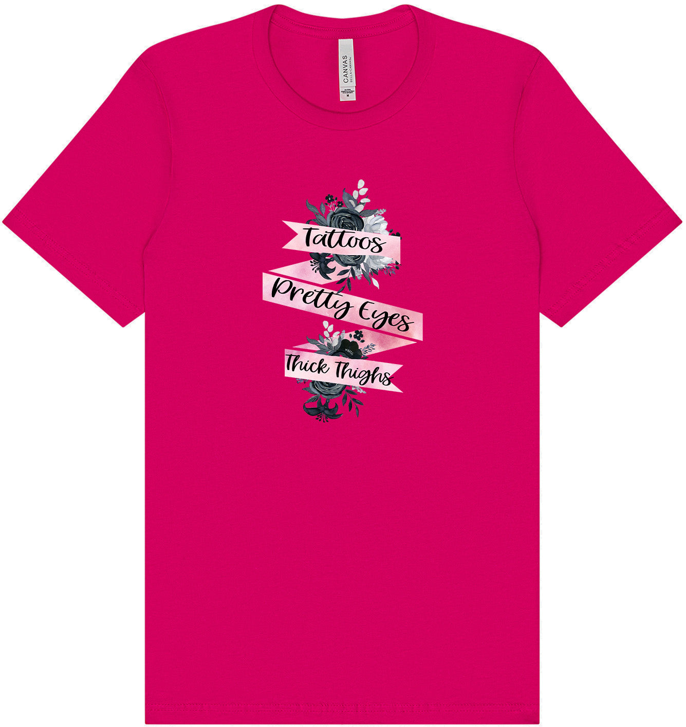 Tattoos, Pretty Eyes, Thick Thighs Adult Bella Canvas Shirt
