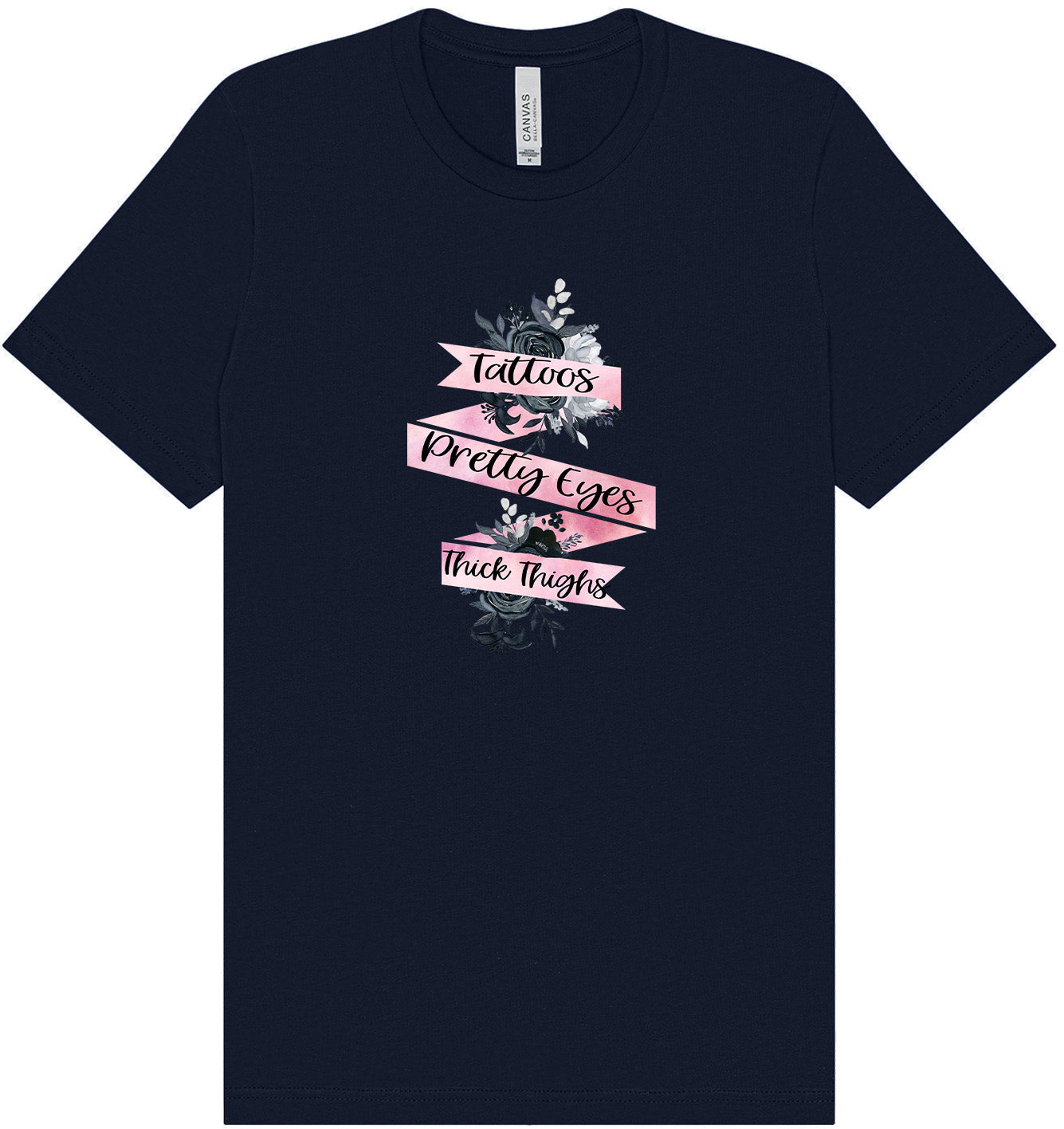 Tattoos, Pretty Eyes, Thick Thighs Adult Bella Canvas Shirt